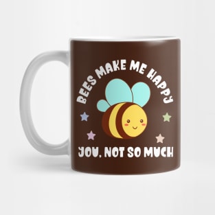 Kawaii Bees Make Me Happy, You Not So Much - Funny Mug